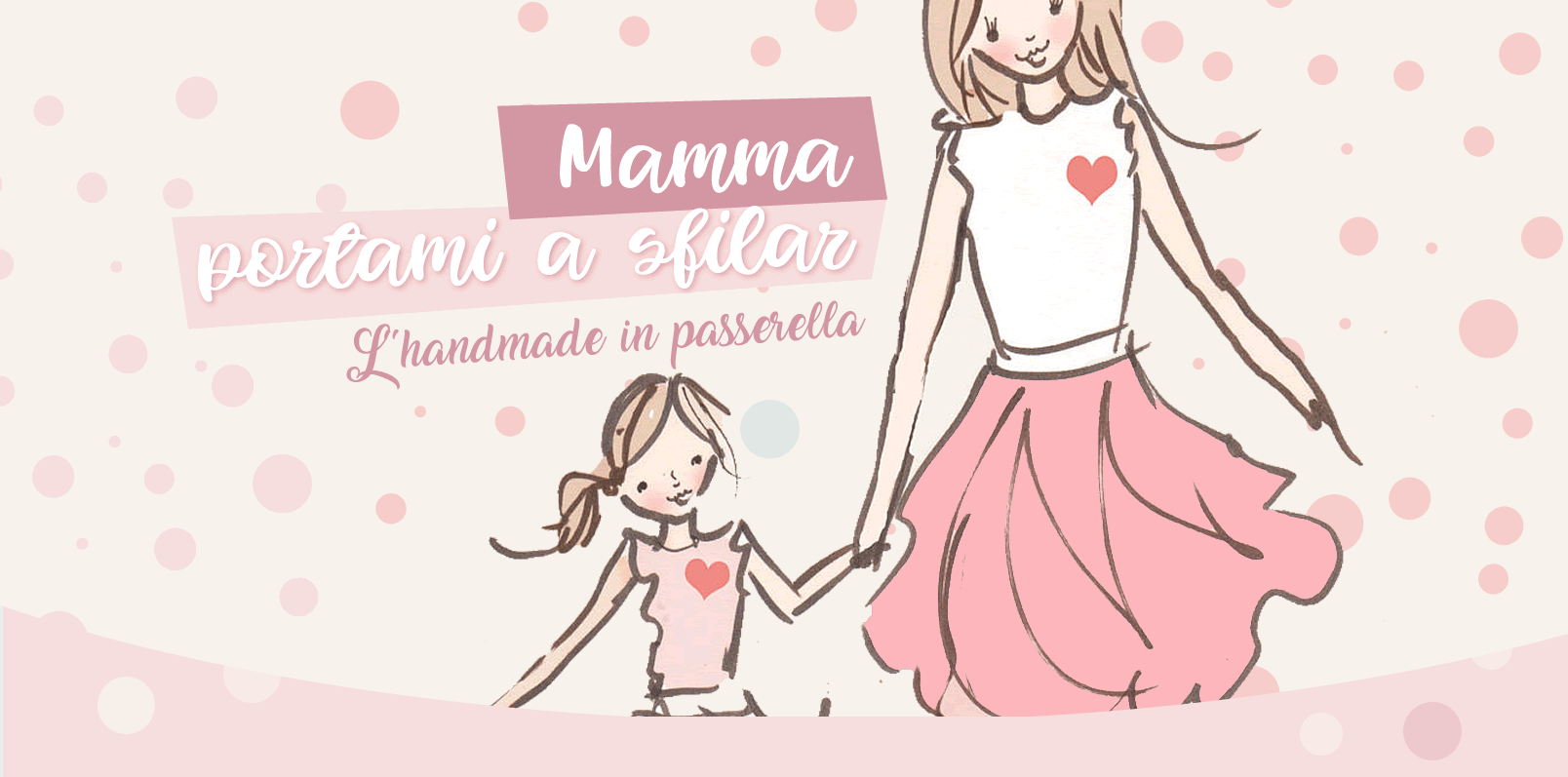Mamma portami a sfilar. L'handmade in passerella Mamma portami a sfilar. L'handmade in passerella
