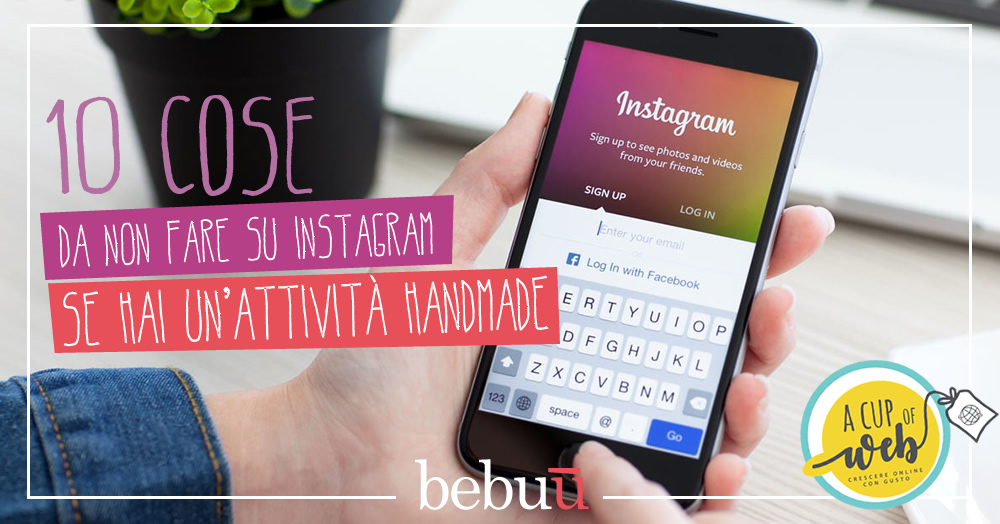 10 cose da non fare su Instagram se hai unattivit handmade