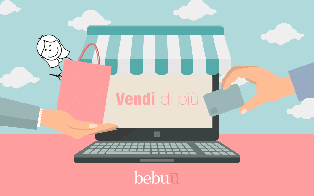 I consigli di Bebu per vendere di pi!