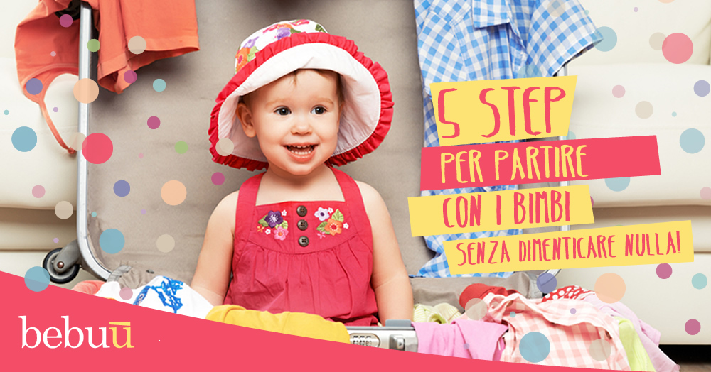 5 step per partire con i bimbi senza dimenticare nulla