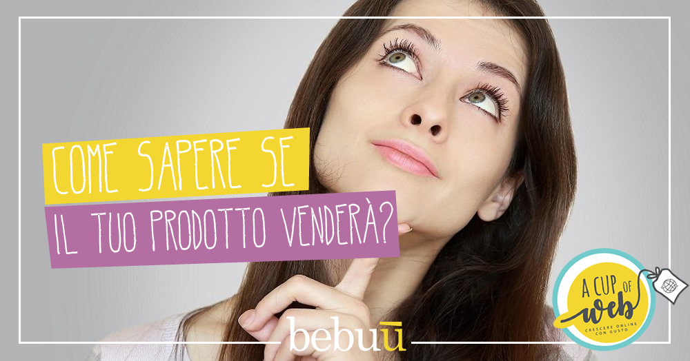 Come sapere se il tuo prodotto vender?