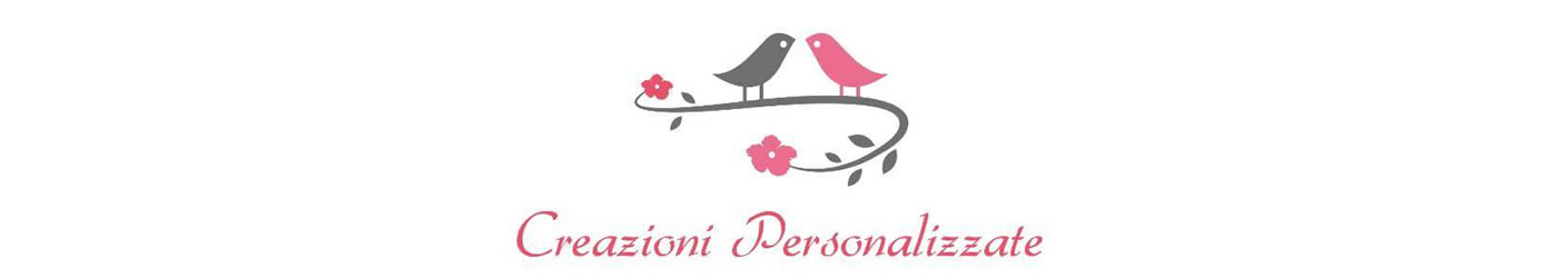 Creazioni Personalizzate Creazioni Personalizzate